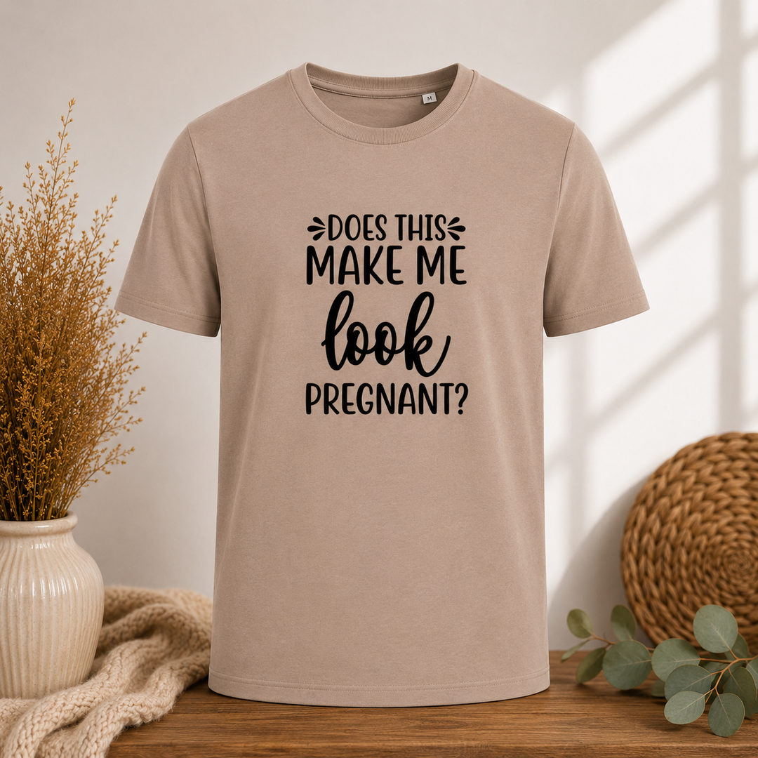 T-Shirt | Does this make me look pregnant?