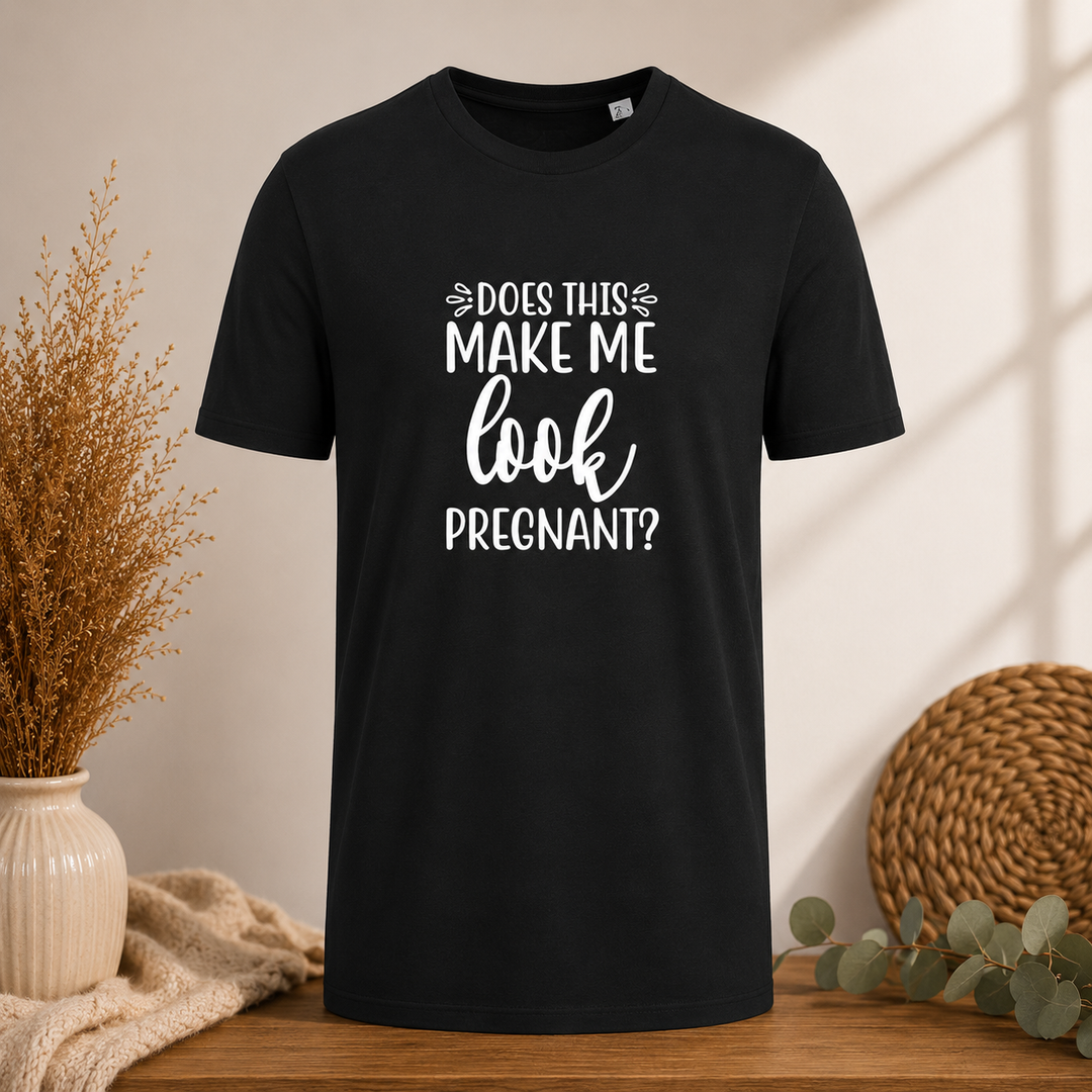 T-Shirt | Does this make me look pregnant?