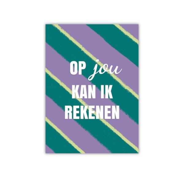 Complimentkaart Op jou kan ik rekenen – kaartje waardering voor collega, vriend of familielid