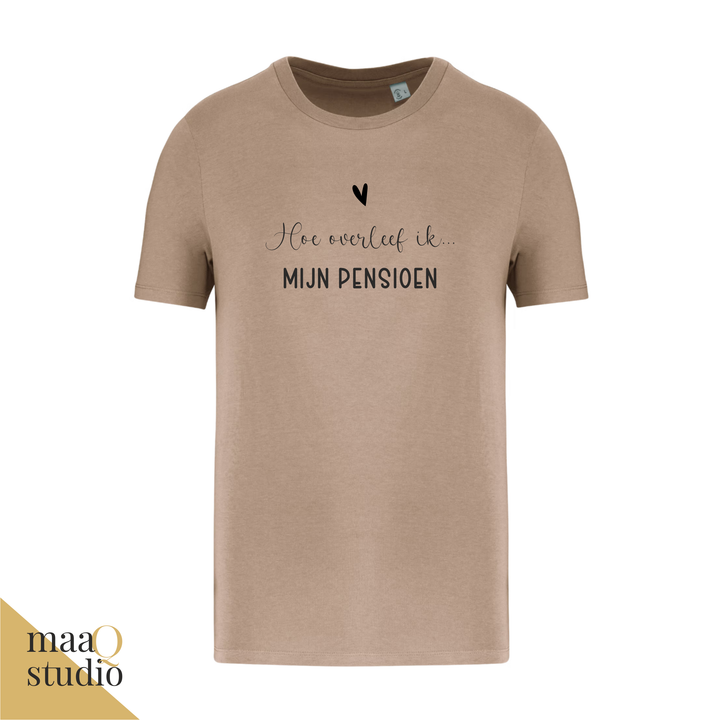 Taupe pensioen shirt met zwarte tekst Hoe overleef ik mijn pensioen en hartje