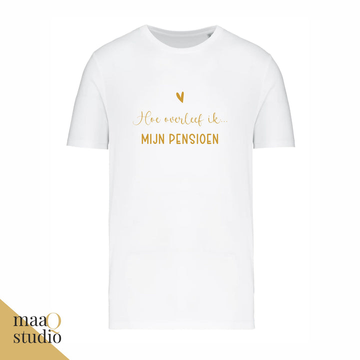 Wit pensioen shirt met goudkleurige tekst Hoe overleef ik mijn pensioen en hartje