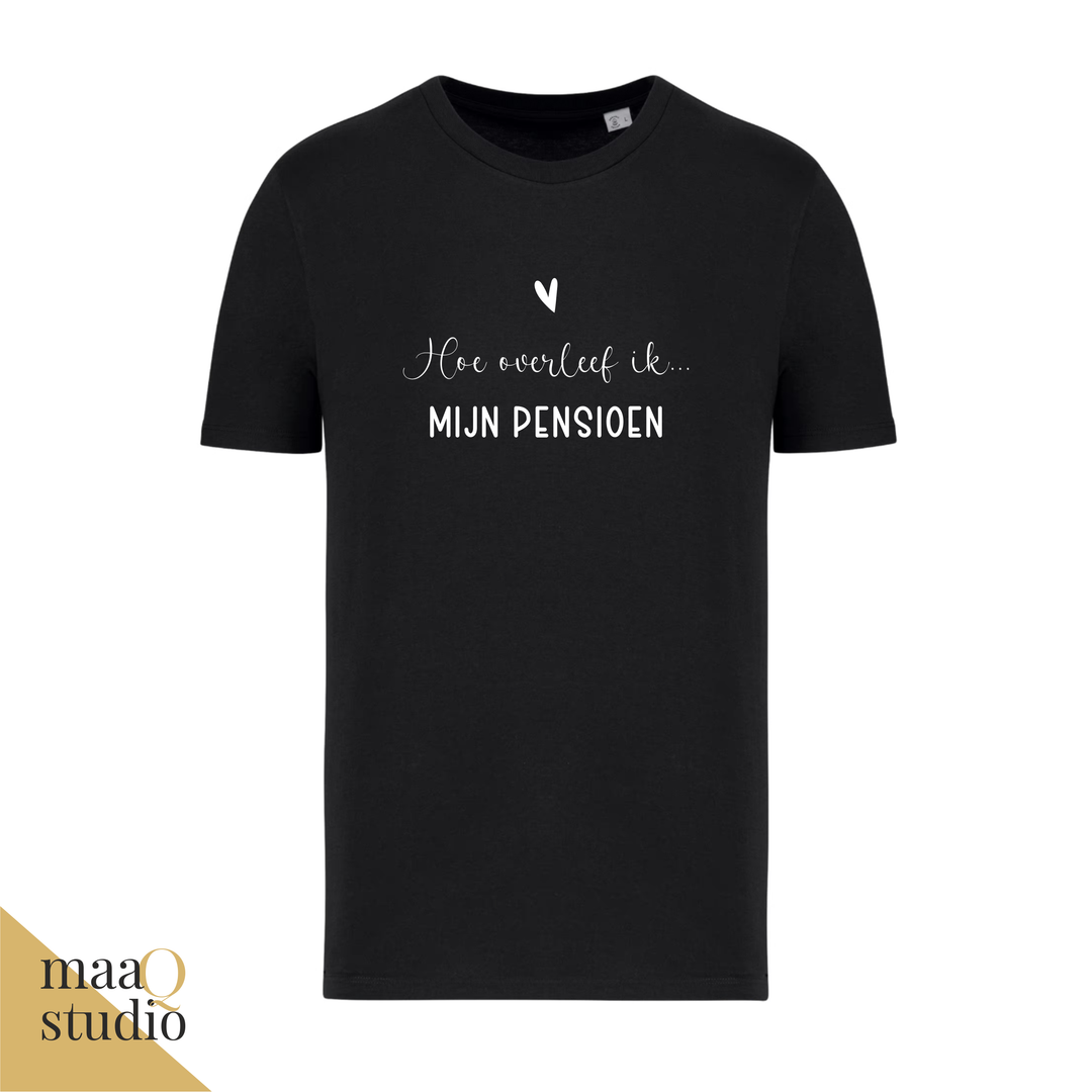 Zwart pensioen shirt met witte tekst Hoe overleef ik mijn pensioen en hartje